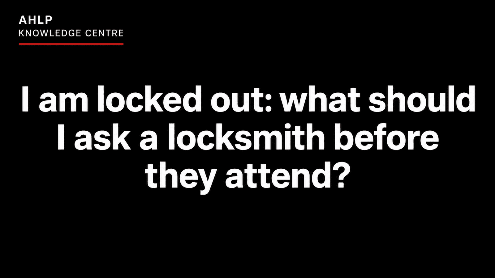 I am locked out: what should I ask a locksmith before they attend? AHLP Knowledge Centre question card.